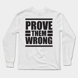 Prove them wrong - Typography Long Sleeve T-Shirt